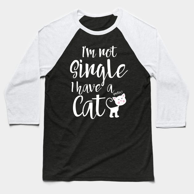 I'm not single I have a cat Baseball T-Shirt by catees93